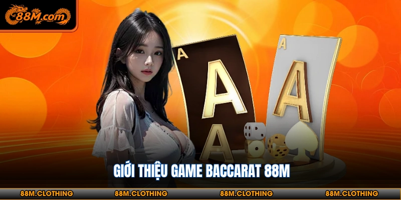 Giới thiệu game Baccarat 88M
