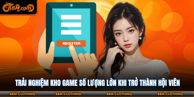 Trải nghiệm kho game số lượng lớn khi trở thành hội viên