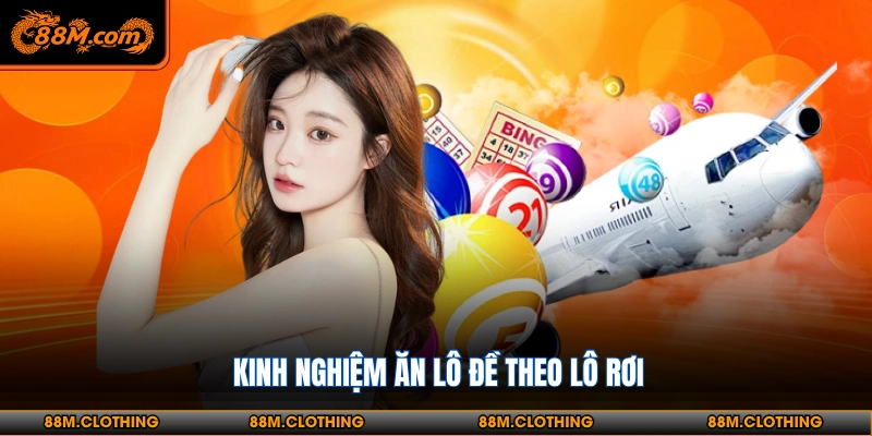 Kinh nghiệm ăn lô đề theo lô rơi