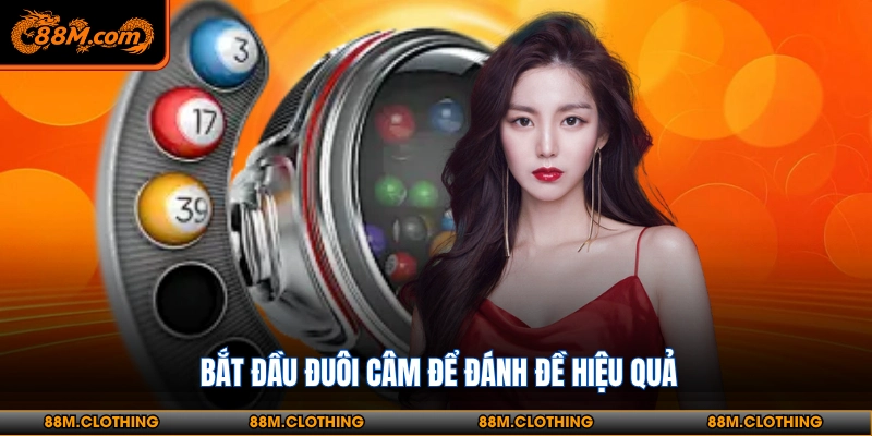 Bắt đầu đuôi câm để đánh đề hiệu quả