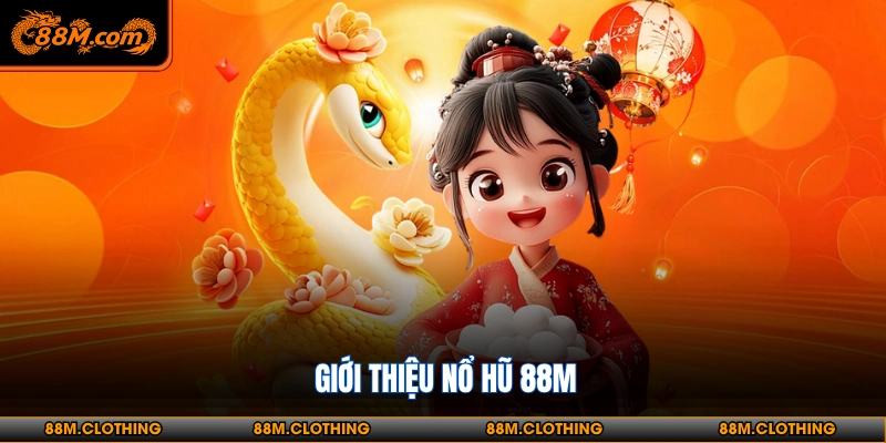 Giới thiệu nổ hũ 88M