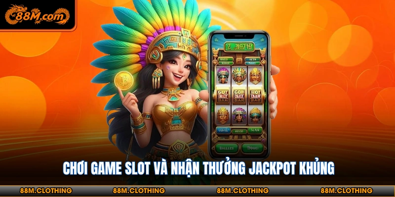 Nhận khuyến mãi hấp dẫn khi chơi nổ hũ 88M