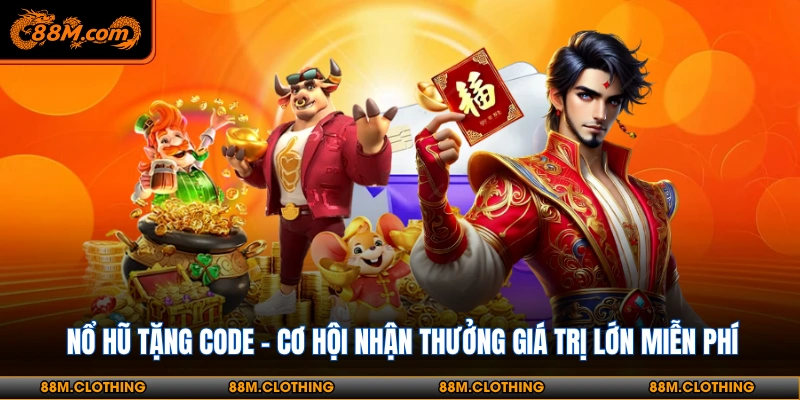 Giới thiệu nổ hũ tặng code