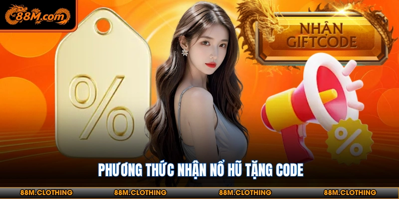 Phương thức nhận nổ hũ tặng code