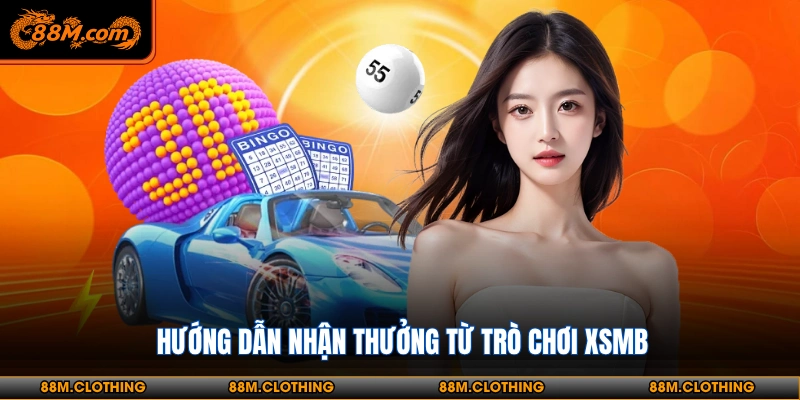 Hướng dẫn nhận thưởng từ trò chơi XSMB